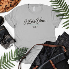 Load image into Gallery viewer, I Like You T-Shirt
